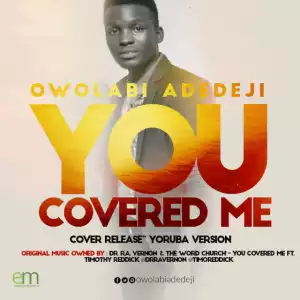 Owolabi Adedeji - You Covered Me (Yoruba Version)